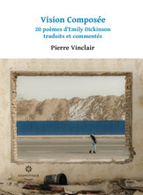 Charger l&#39;image dans la galerie, Vision composée – 20 poèmes d&#39;Emily Dickinson traduits et commentés