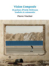 Charger l'image dans la galerie, Vision composée – 20 poèmes d'Emily Dickinson traduits et commentés