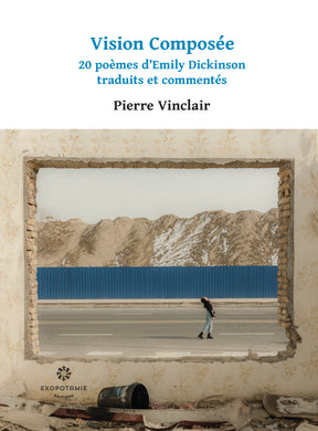 Vision composée – 20 poèmes d'Emily Dickinson traduits et commentés